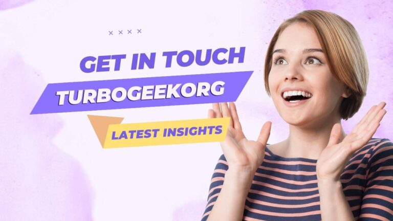 Get in Touch with TurboGeekOrg for the Latest Insights on Tech and Beyond