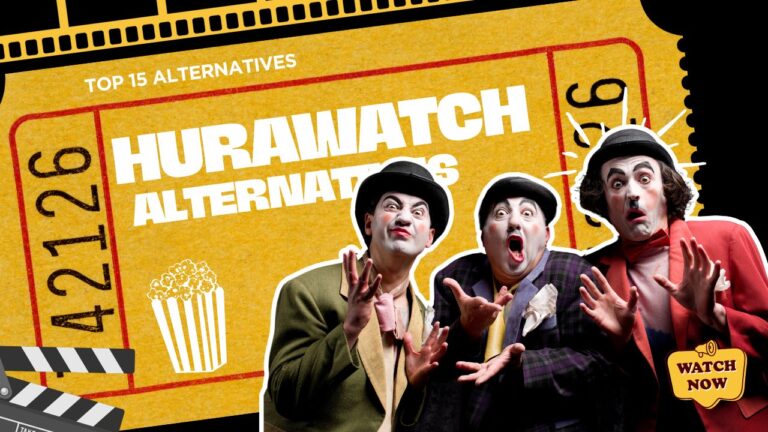 HuraWatch and the Top 15 Alternatives: Enjoy Free Streaming Without Registration
